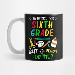 Back To School Ready For Sixth Grade First Day Of School Mug